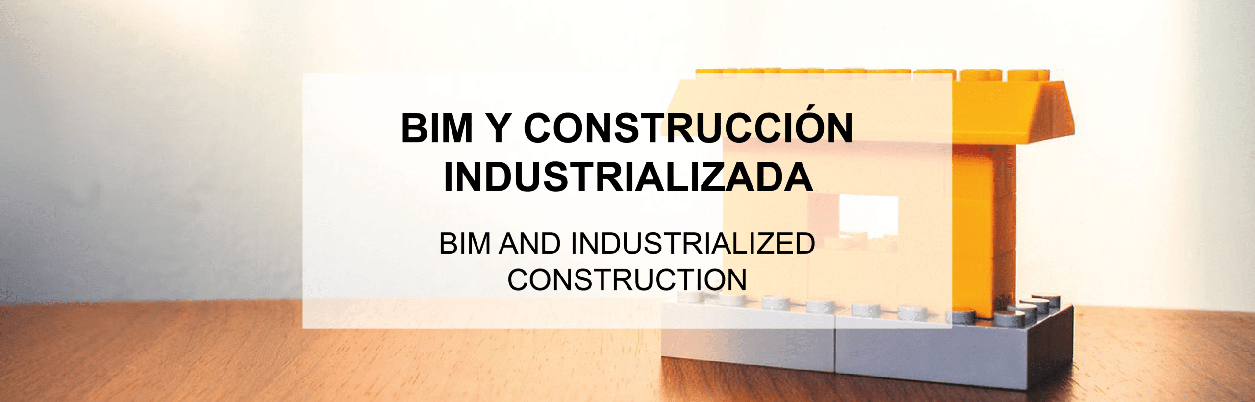 BIM y construcción industrializada,  algo más que un matrimonio de conveniencia
