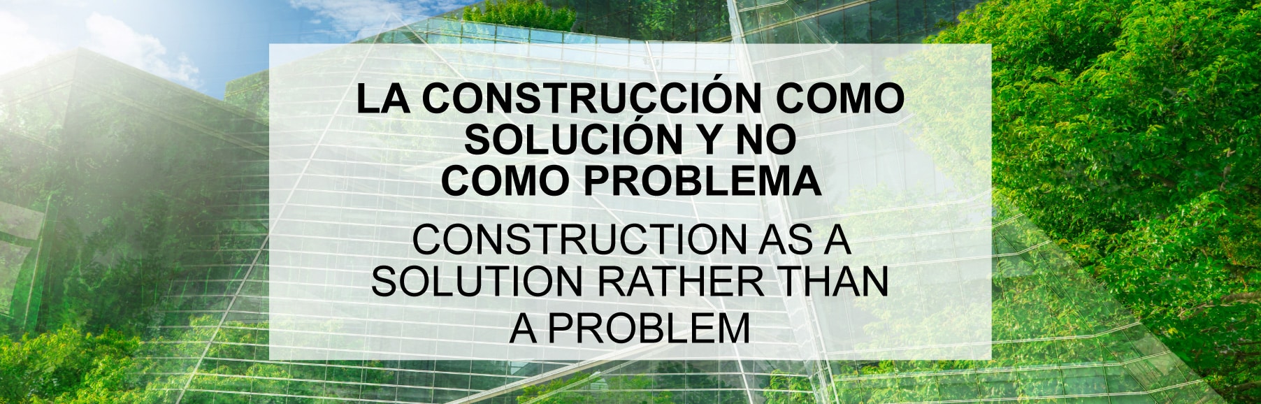 La Construcción como solución y no como problema